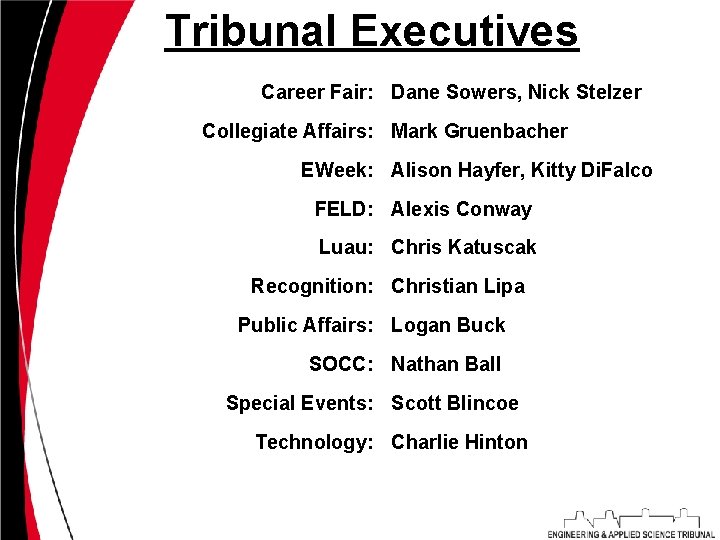 Tribunal Executives Career Fair: Dane Sowers, Nick Stelzer Collegiate Affairs: Mark Gruenbacher EWeek: Alison