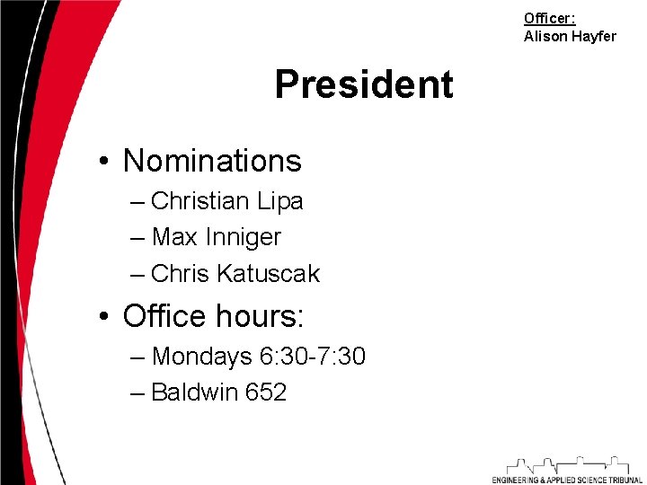 Officer: Alison Hayfer President • Nominations – Christian Lipa – Max Inniger – Chris