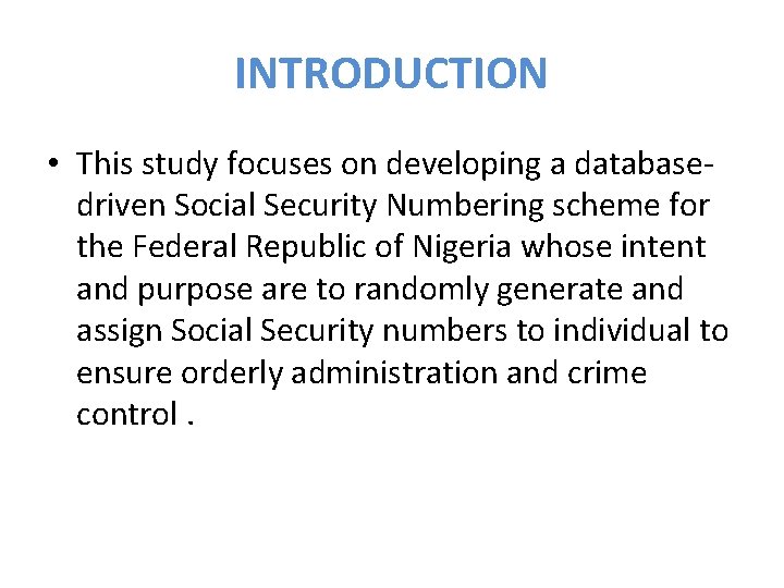 INTRODUCTION • This study focuses on developing a databasedriven Social Security Numbering scheme for INTRODUCTION • This study focuses on developing a databasedriven Social Security Numbering scheme for