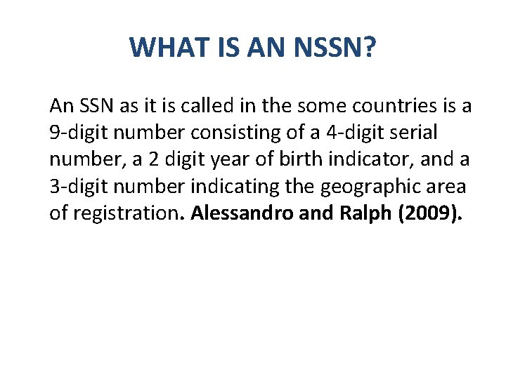 WHAT IS AN NSSN? An SSN as it is called in the some countries WHAT IS AN NSSN? An SSN as it is called in the some countries