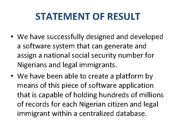 STATEMENT OF RESULT • We have successfully designed and developed a software system that STATEMENT OF RESULT • We have successfully designed and developed a software system that