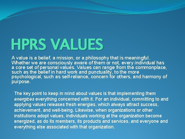 HPRS VALUES A value is a belief, a mission, or a philosophy that is