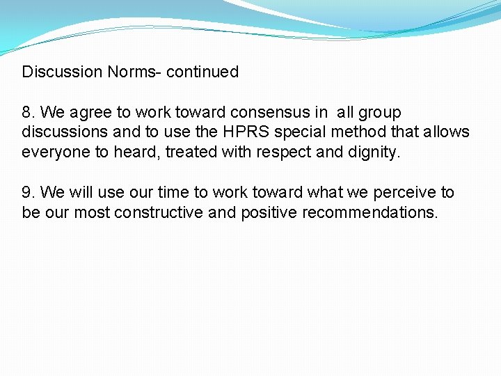 Discussion Norms- continued 8. We agree to work toward consensus in all group discussions