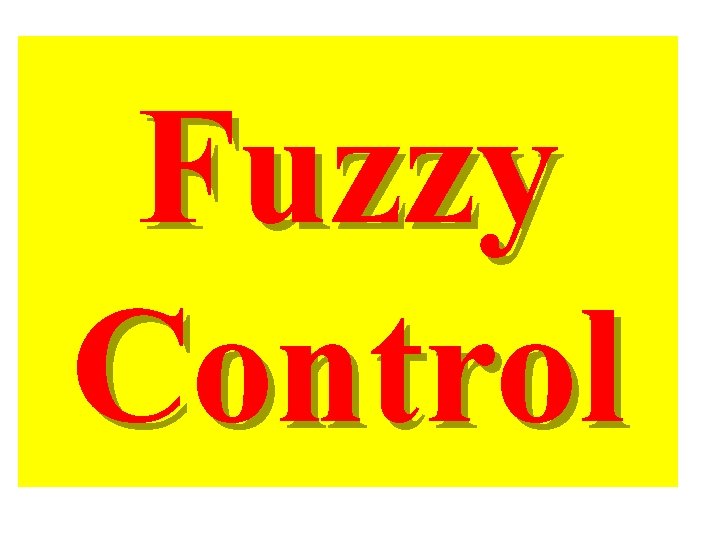 Fuzzy Control 