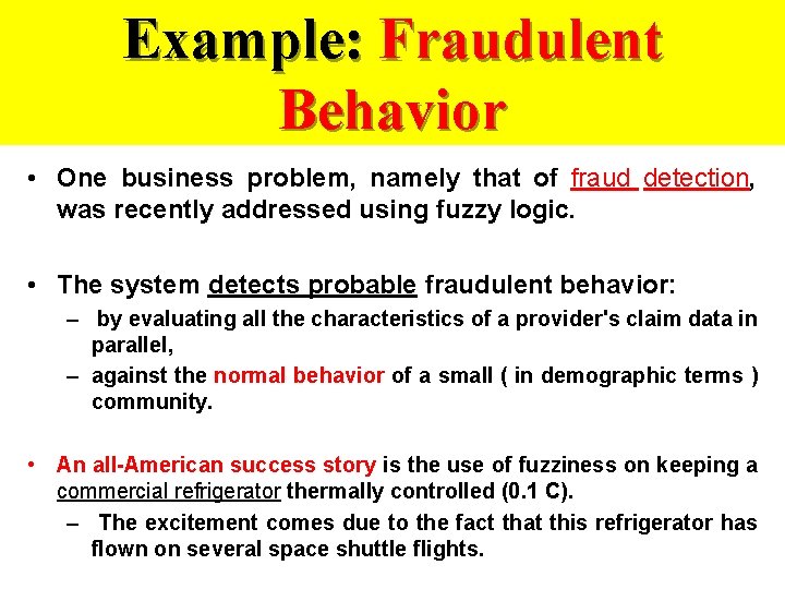 Example: Fraudulent Behavior • One business problem, namely that of fraud detection, was recently