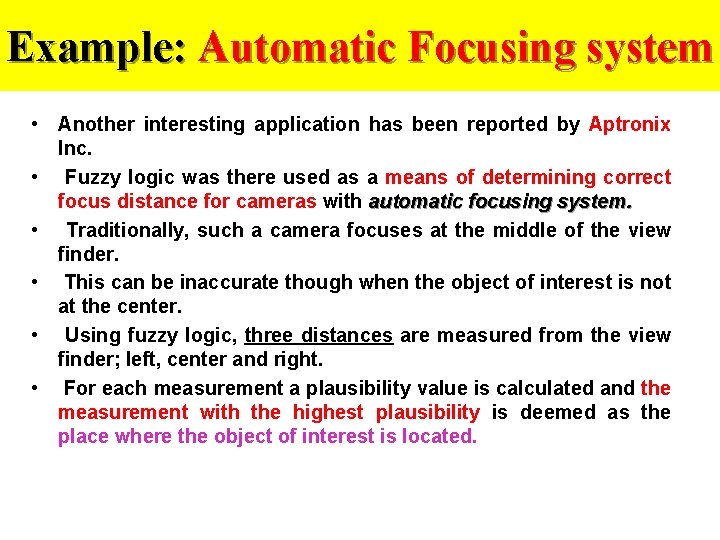Example: Automatic Focusing system • Another interesting application has been reported by Aptronix Inc.
