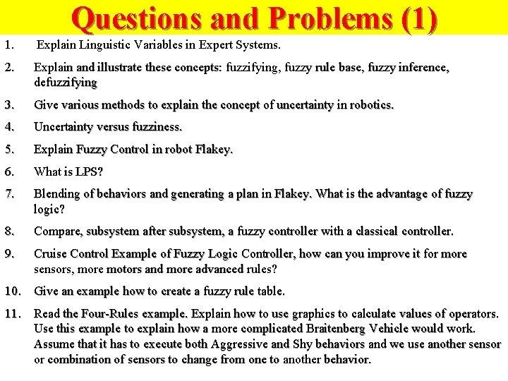 Questions and Problems (1) 1. Explain Linguistic Variables in Expert Systems. 2. Explain and