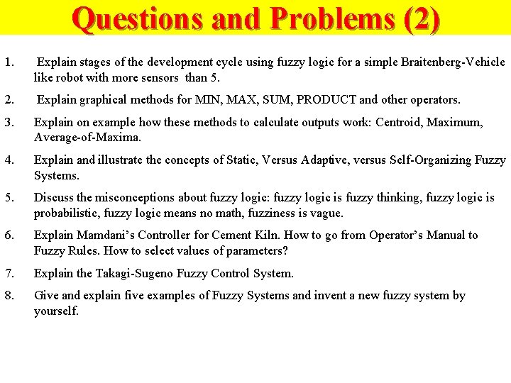 Questions and Problems (2) 1. Explain stages of the development cycle using fuzzy logic