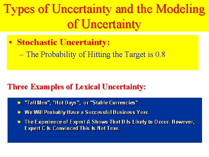 Types of Uncertainty and the Modeling of Uncertainty • Stochastic Uncertainty: – The Probability