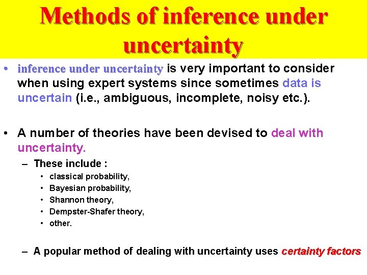 Methods of inference under uncertainty • inference under uncertainty is very important to consider