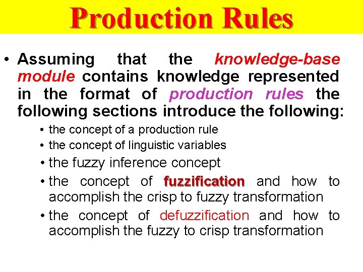 Production Rules • Assuming that the knowledge-base module contains knowledge represented in the format