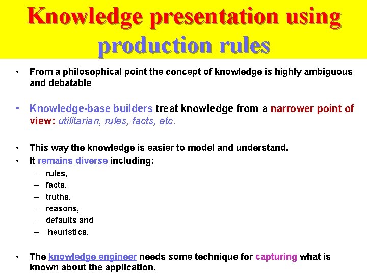 Knowledge presentation using production rules • From a philosophical point the concept of knowledge