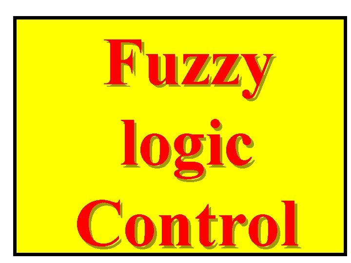 Fuzzy logic Control 