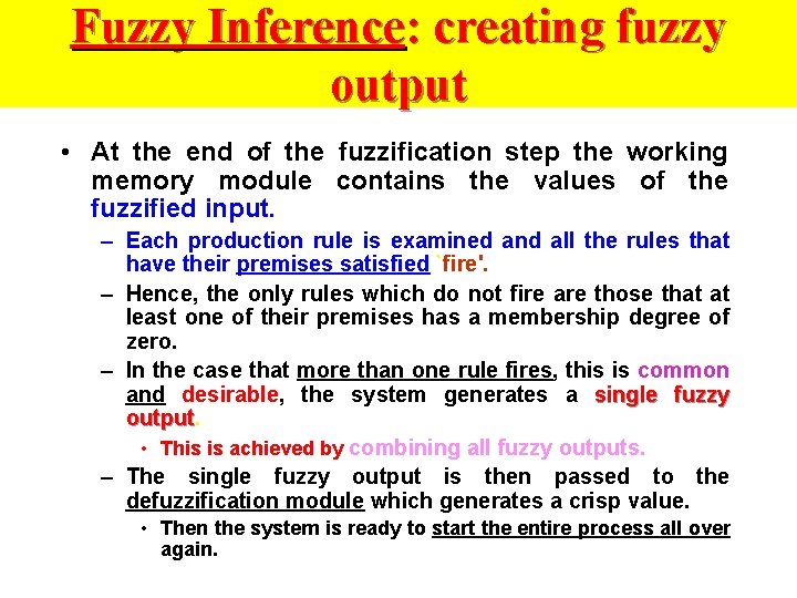 Fuzzy Inference: creating fuzzy output • At the end of the fuzzification step the