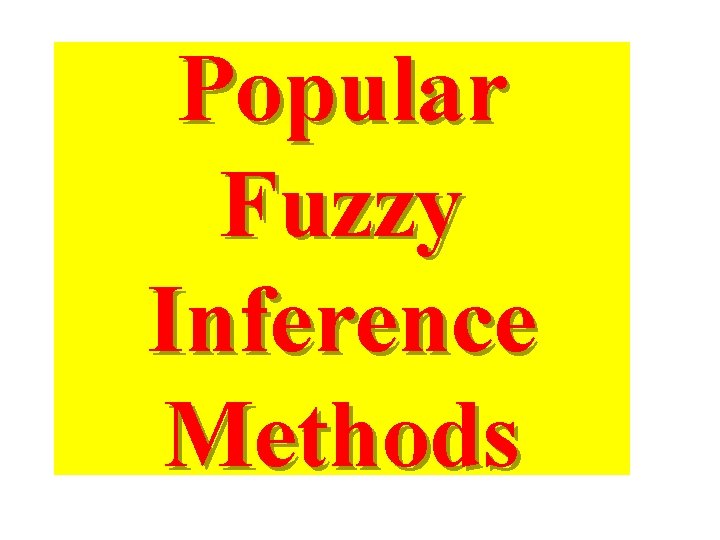 Popular Fuzzy Inference Methods 