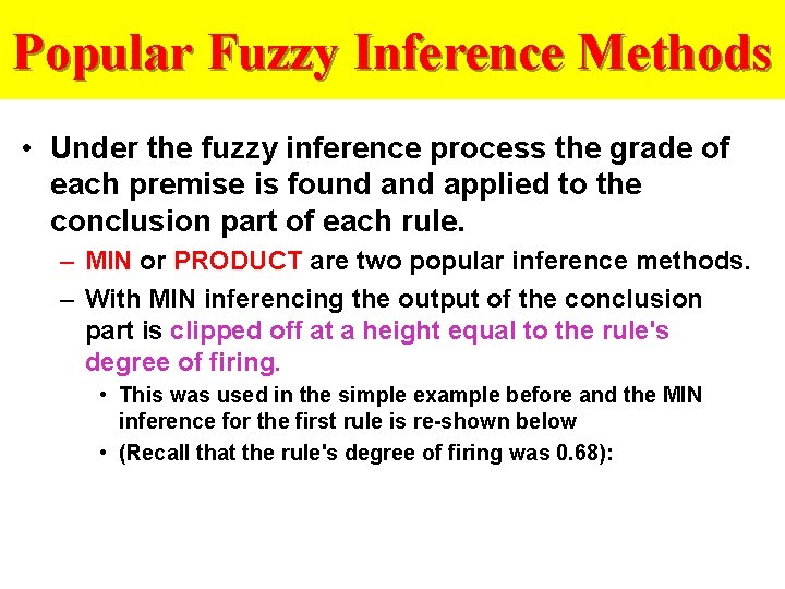 Popular Fuzzy Inference Methods • Under the fuzzy inference process the grade of each