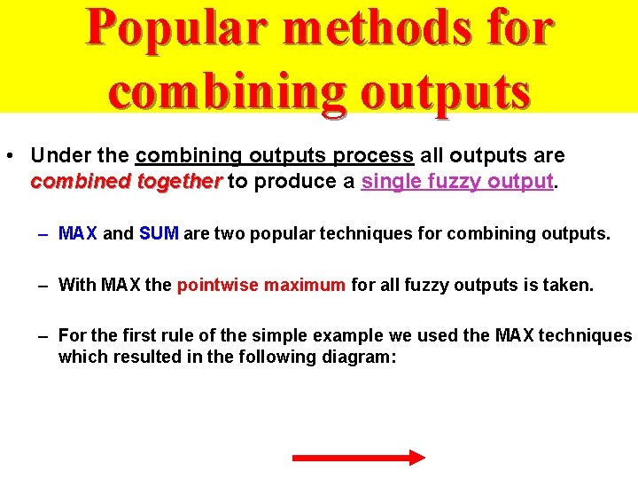 Popular methods for combining outputs • Under the combining outputs process all outputs are