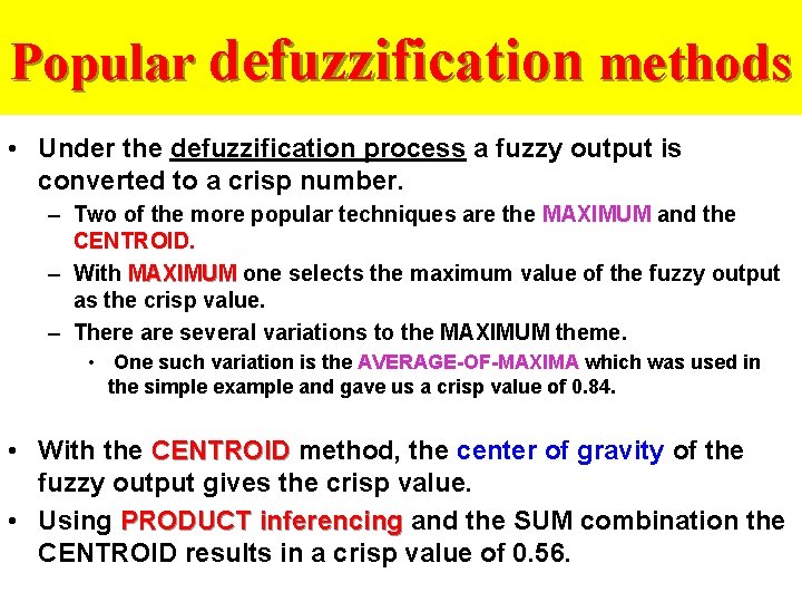 Popular defuzzification methods • Under the defuzzification process a fuzzy output is converted to