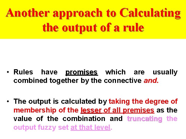 Another approach to Calculating the output of a rule • Rules have promises which