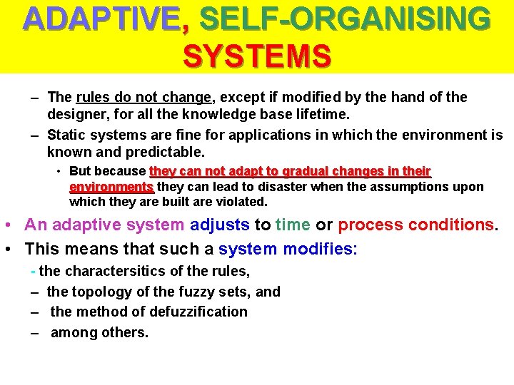 ADAPTIVE, SELF-ORGANISING SYSTEMS – The rules do not change, except if modified by the