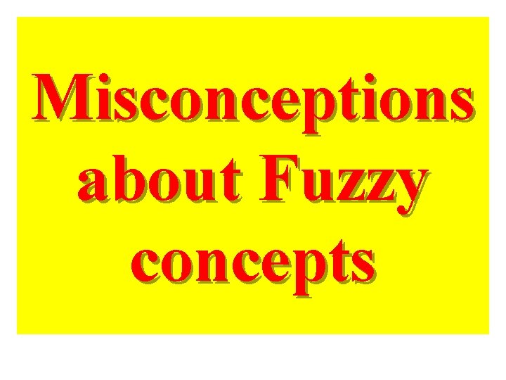 Misconceptions about Fuzzy concepts 