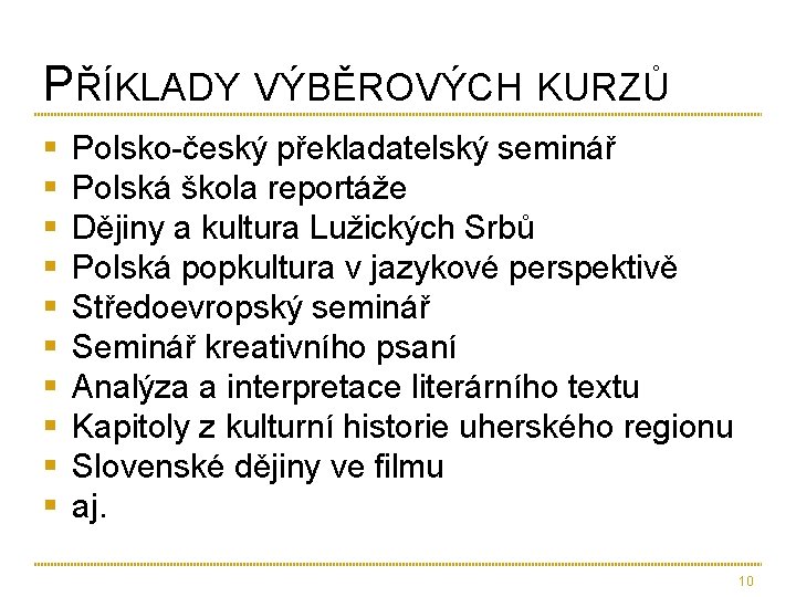 PŘÍKLADY VÝBĚROVÝCH KURZŮ § § § § § Polsko-český překladatelský seminář Polská škola reportáže