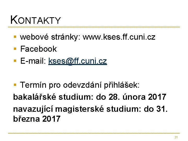 KONTAKTY § webové stránky: www. kses. ff. cuni. cz § Facebook § E-mail: kses@ff.
