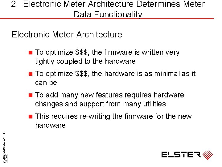 2. Electronic Meter Architecture Determines Meter Data Functionality © Elster Electricity. LLC - 6