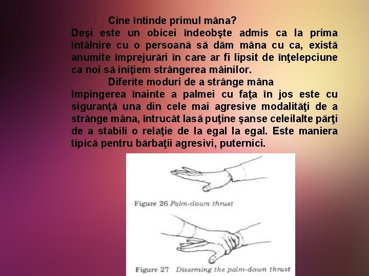 Cine întinde primul mâna? Deşi este un obicei îndeobşte admis ca la prima întâlnire