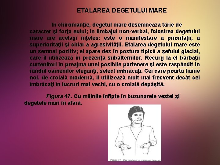 ETALAREA DEGETULUI MARE In chiromanţie, degetul mare desemnează tărie de caracter şi forţa eului;