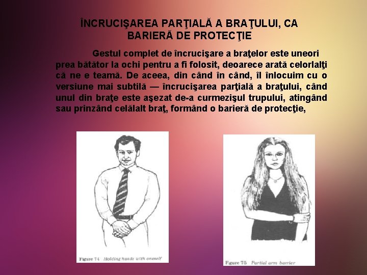 ÎNCRUCIŞAREA PARŢIALĂ A BRAŢULUI, CA BARIERĂ DE PROTECŢIE Gestul complet de încrucişare a braţelor