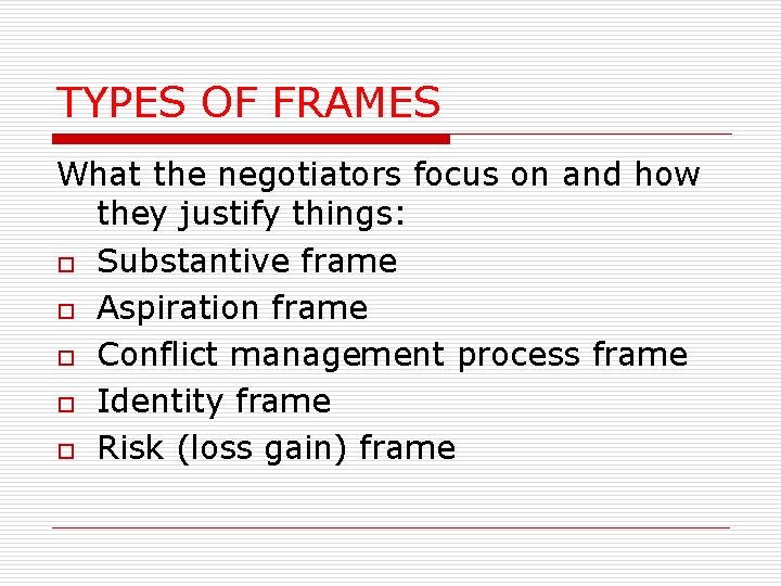 TYPES OF FRAMES What the negotiators focus on and how they justify things: o
