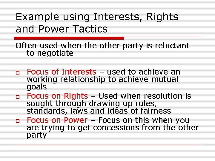 Example using Interests, Rights and Power Tactics Often used when the other party is
