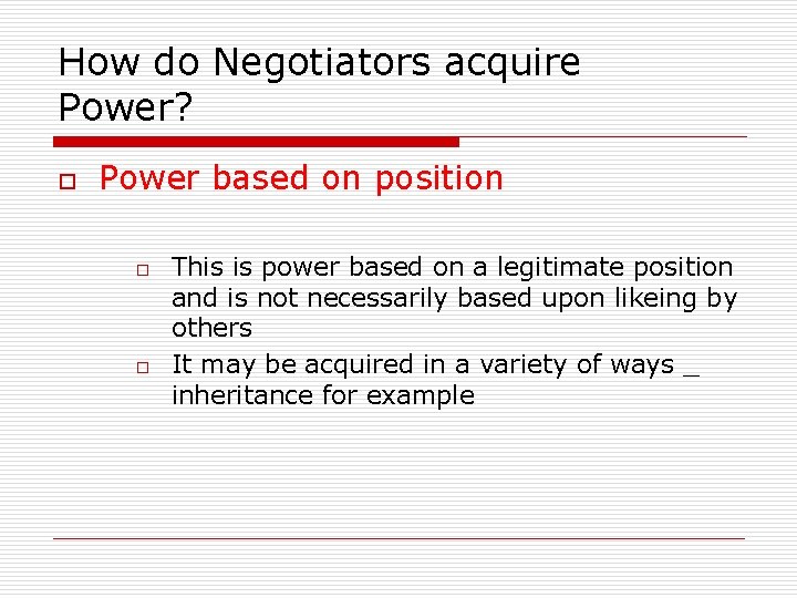 How do Negotiators acquire Power? o Power based on position o o This is
