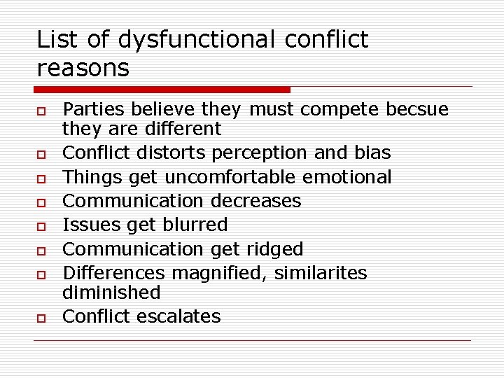 List of dysfunctional conflict reasons o o o o Parties believe they must compete