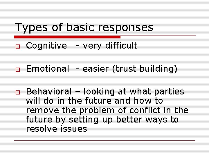 Types of basic responses o Cognitive o Emotional - easier (trust building) o -