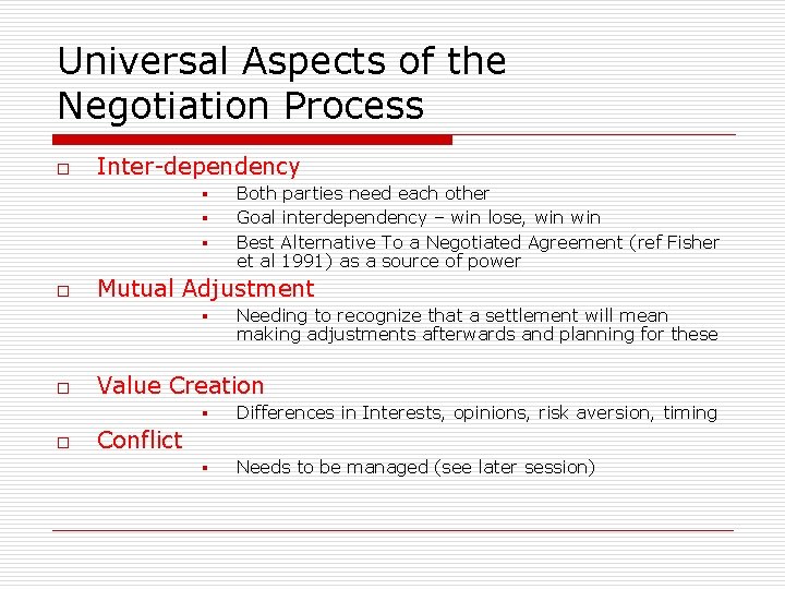 Universal Aspects of the Negotiation Process o Inter-dependency § § § o Mutual Adjustment