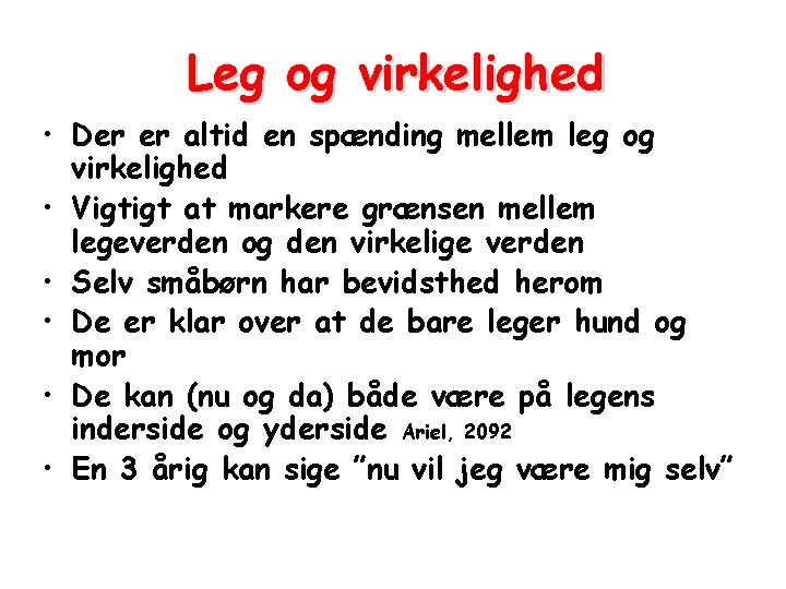 Leg og virkelighed • Der er altid en spænding mellem leg og virkelighed •