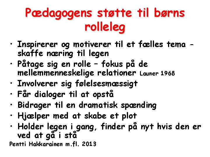 Pædagogens støtte til børns rolleleg • Inspirerer og motiverer til et fælles tema skaffe