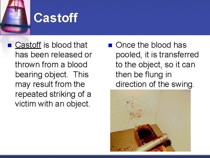 Castoff n Castoff is blood that has been released or thrown from a blood