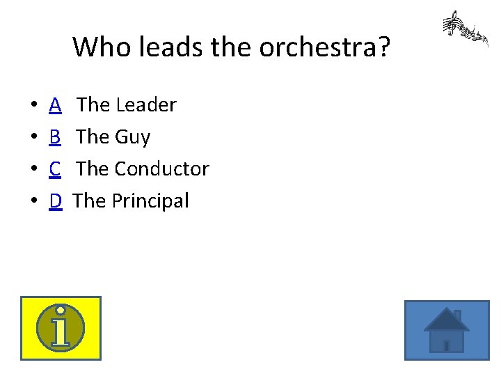 Who leads the orchestra? • • A B C D The Leader The Guy