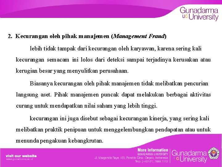 2. Kecurangan oleh pihak manajemen (Management Fraud) lebih tidak tampak dari kecurangan oleh karyawan,