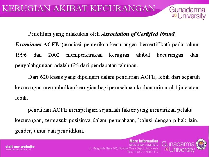 KERUGIAN AKIBAT KECURANGAN Penelitian yang dilakukan oleh Association of Certified Fraud Examiners-ACFE (asosiasi pemeriksa