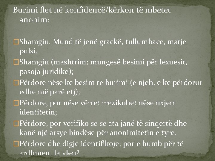 Burimi flet në konfidencë/kërkon të mbetet anonim: �Shamgiu. Mund të jenë grackë, tullumbace, matje