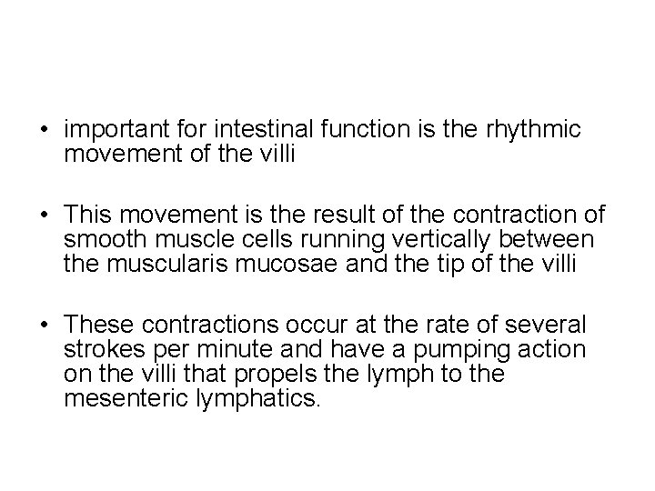  • important for intestinal function is the rhythmic movement of the villi •