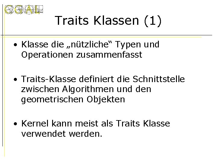 Traits Klassen (1) • Klasse die „nützliche“ Typen und Operationen zusammenfasst • Traits-Klasse definiert