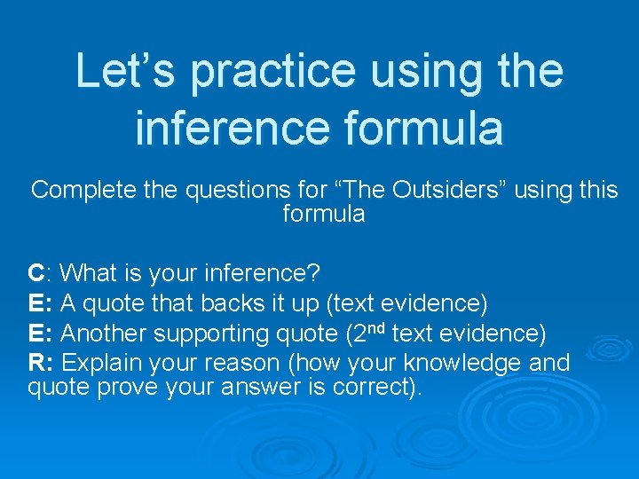 Let’s practice using the inference formula Complete the questions for “The Outsiders” using this