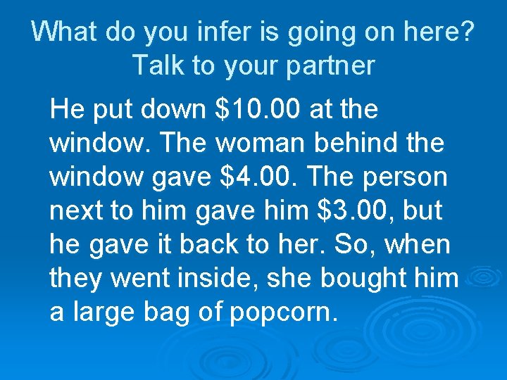 What do you infer is going on here? Talk to your partner He put