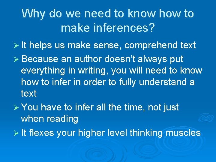 Why do we need to know how to make inferences? Ø It helps us
