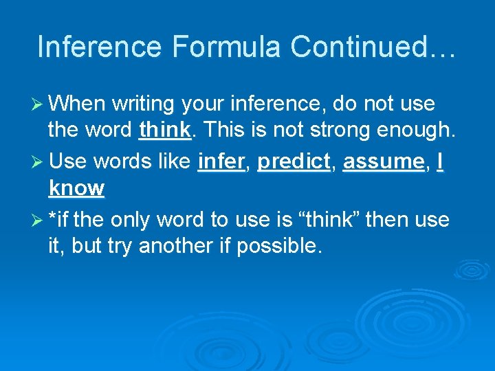 Inference Formula Continued… Ø When writing your inference, do not use the word think.